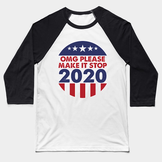 Make It Stop Politics 2020 Funny Election Electoral Political Baseball T-Shirt by Mellowdellow